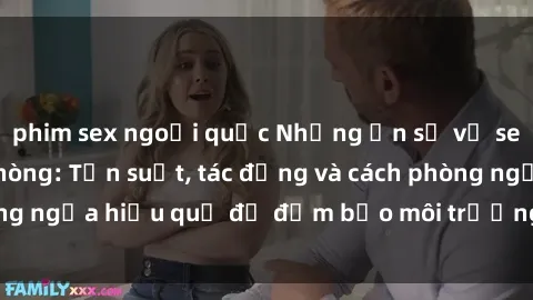 phim sex ngoại quốc Những ẩn số về sex nhân viên văn phòng: Tần suất, tác động và cách phòng ngừa hi