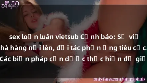 sex loạn luân vietsub Cảnh báo: Sự việc sex nhân viên nhà hàng nổi lên, đối tác phản ứng tiêu cực. C