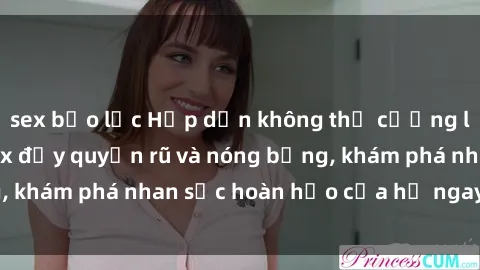 sex bạo lực Hấp dẫn không thể cưỡng lại với gái xinh sex đầy quyến rũ và nóng bỏng, khám phá nhan sắc hoàn hảo của họ ngay hôm nay!