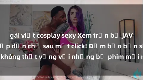 gái việt cosplay sexy Xem trọn bộ JAV Idol Vietsub cực hấp dẫn chỉ sau một click! Đảm bảo bạn sẽ không thất vọng với những bộ phim mới nhất và chất lượng cao!