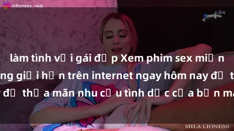 làm tình với gái đẹp Xem phim sex miễn phí hoàn toàn không giới hạn trên internet ngay hôm nay để th