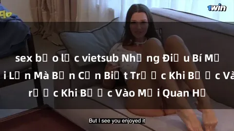 sex bạo lực vietsub Những Điều Bí Mật Về Sex Người Lớn Mà Bạn Cần Biết Trước Khi Bước Vào Mối Quan H