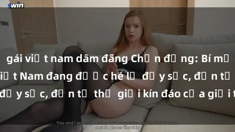 gái việt nam dâm đãng Chấn động: Bí mật về sex nữ sinh Việt Nam đang được hé lộ đầy sốc, đến từ thế 