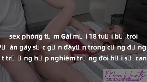 sex phòng tắm Gái mới 18 tuổi bị trói và bị hiếp dâm: Vụ án gây sốc gần đâyến trong cộng đồng. Đây l