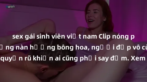 sex gái sinh viên việt nam Clip nóng phòng tắm: Hít thở nồng nàn hương bông hoa, người đẹp vô cùng gợi cảm và quyến rũ khiến ai cũng phải say đắm. Xem ngay để trải nghiệm điều đặc biệt!