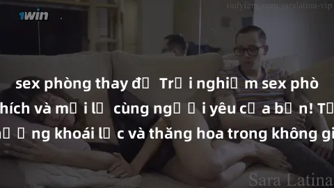 sex phòng thay đồ Trải nghiệm sex phòng tắm đầy kích thích và mới lạ cùng người yêu của bạn! Tận hưởng khoái lạc và thăng hoa trong không gian tắm ấm áp và gợi cảm.