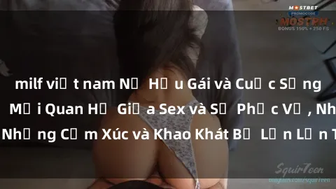 milf việt nam Nữ Hầu Gái và Cuộc Sống Của Họ: Bí Mật Về Mối Quan Hệ Giữa Sex và Sự Phục Vụ, Những Cả