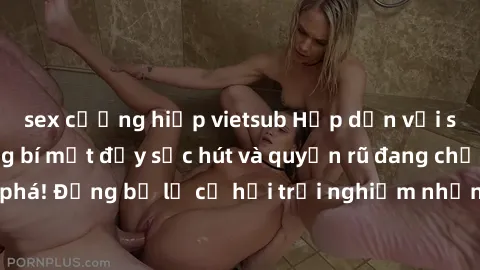 sex cưỡng hiếp vietsub Hấp dẫn với sex Mỹ đen: Những bí mật đầy sức hút và quyến rũ đang chờ đợi bạn