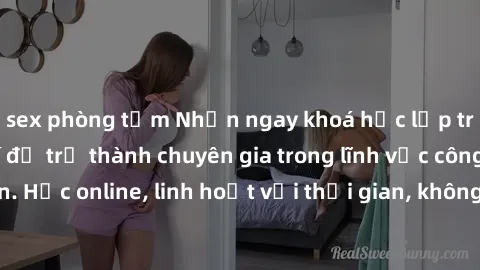sex phòng tắm Nhận ngay khoá học lập trình Java miễn phí để trở thành chuyên gia trong lĩnh vực công