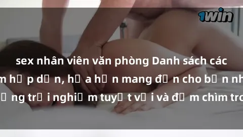 sex nhân viên văn phòng Danh sách các cô gái gọi Việt Nam hấp dẫn, hứa hẹn mang đến cho bạn những tr