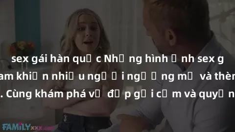 sex gái hàn quốc Những hình ảnh sex gái sinh viên Việt Nam khiến nhiều người ngưỡng mộ và thèm khát.