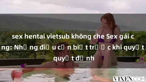 sex hentai vietsub không che Sex gái có chồng: Những điều cần biết trước khi quyết định