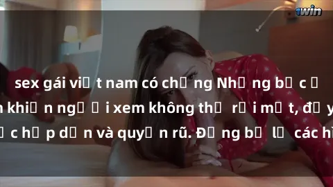 sex gái việt nam có chồng Những bức ảnh sexy tá gợi cảm khiến người xem không thể rời mắt, đầy sức hấp dẫn và quyến rũ. Đừng bỏ lỡ các hình ảnh nóng bỏng này!