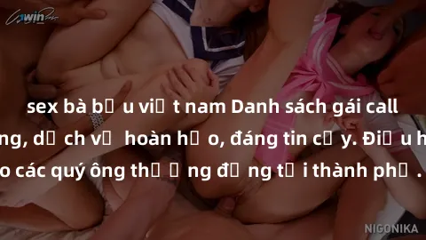sex bà bầu việt nam Danh sách gái call girl vip chất lượng, dịch vụ hoàn hảo, đáng tin cậy. Điều hấp dẫn cho các quý ông thượng đẳng tại thành phố. Hãy nhấc máy và đặt lịch ngay!