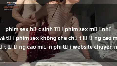 phim sex học sinh Tải phim sex mới nhất hot nhất - Xem và tải phim sex không che chất lượng cao miễn phí tại website chuyên nghiệp.