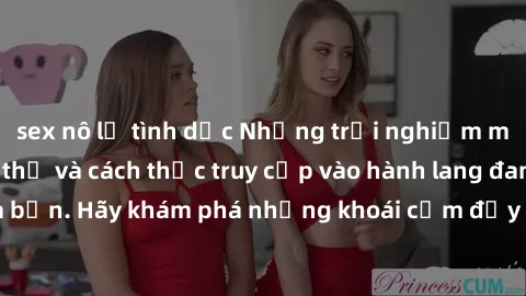 sex nô lệ tình dục Những trải nghiệm mới lạ với sex tập thể và cách thức truy cập vào hành lang đam mê của bạn. Hãy khám phá những khoái cảm đầy kích thích với tập thể hấp dẫn!