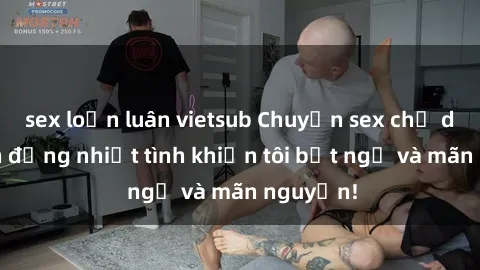 sex loạn luân vietsub Chuyện sex chị dâu: hành động nhiệt tình khiến tôi bất ngờ và mãn nguyện!