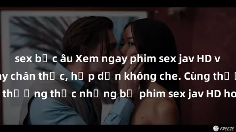 sex bắc âu Xem ngay phim sex jav HD với những cảnh quay chân thực, hấp dẫn không che. Cùng thưởng thức những bộ phim sex jav HD hot nhất hiện nay!